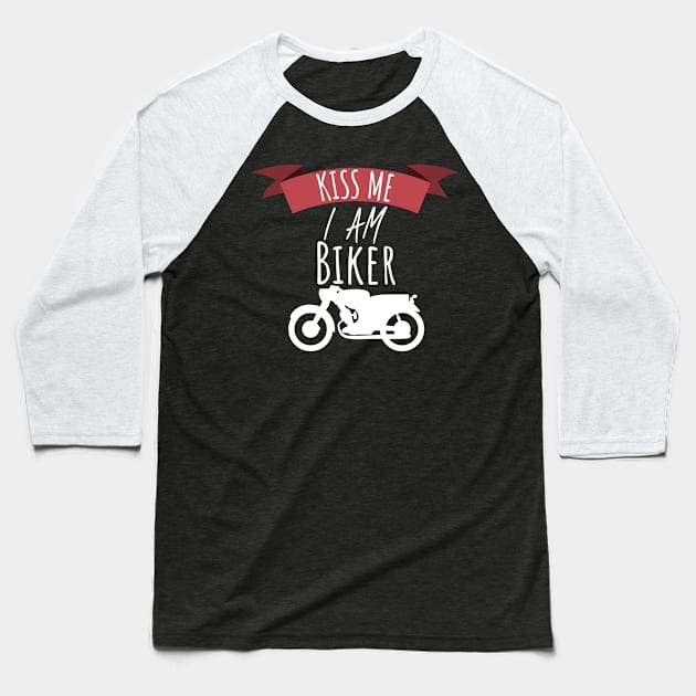 Motorcycle Kiss me i am a biker Baseball T-Shirt by maxcode